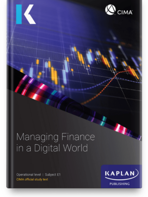 Kaplan CIMA E1 Managing Finance in a Digital World Study Text 2026