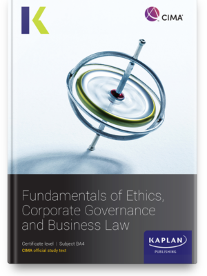 Kaplan CIMA BA4 Fundamentals of Ethics, Corporate Governance and Business Law Study Text 2026